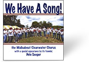 We Have a Song by the Walkabout Clearwater Chorus
